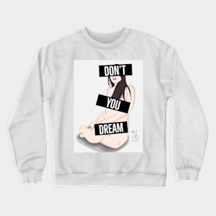 Don't You Dream Crewneck Sweatshirt